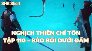 NGHỊCH THIÊN CHÍ TÔN TẬP 110 - BẢO BỐI DƯỚI ĐẦM