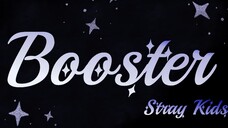 Stray Kids |. "Booster" เนื้อเพลง ซับจีน แม้พายุจะโหมกระหน่ำ ปล่อยให้ร่างกายตามลม แต่ต้องก้าวต่อไป