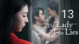 🇨🇳 The Lady And The Lies (2023) Episode 13 (Eng Sub)