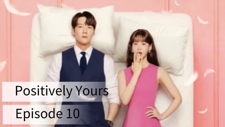 Positively Yours (2026) | Episode 10 | EngSub