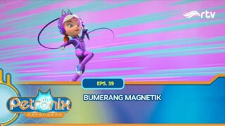 Petronix Defenders RTV: Bumerang Magnetik (Episode 39)