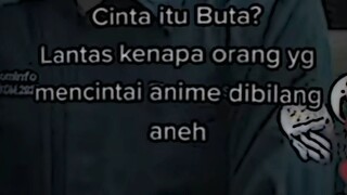 mencintai anime itu di bilang aneh??