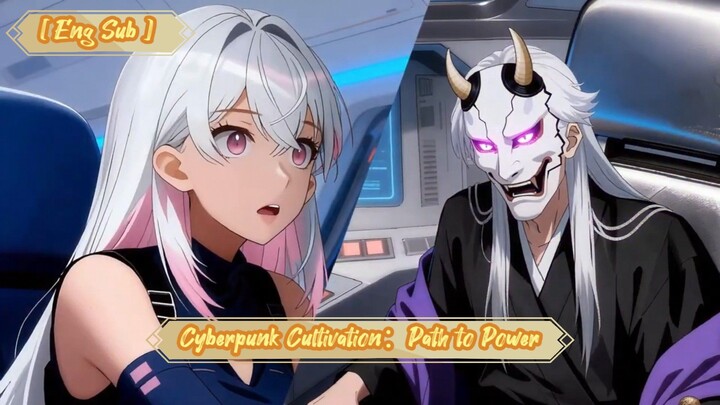 [ Eng Sub ] Cyberpunk Cultivation：Path to Power Full Episode 01 - 64 HD End