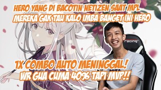HERO INI PERNAH DI BACOTIN NETIZEN SAAT MPL!! PADAHAL 1X COMBO TEWAS MUSUH, WR GW 40% DOANG NI HERO