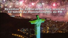 O Ano Novo em Copacabana contará com a instalação de mais de 60 torres de monitoramento pela PM