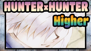 [HUNTER×HUNTER AMV]Higher