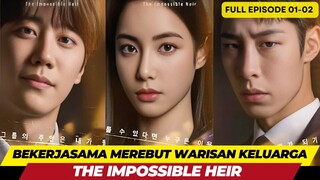 THE IMPOSSIBLE HEIR FULL- FULL EPISODE 01-02 - BEKERJA SAMA MEREBUT WARISAN KELUARGA