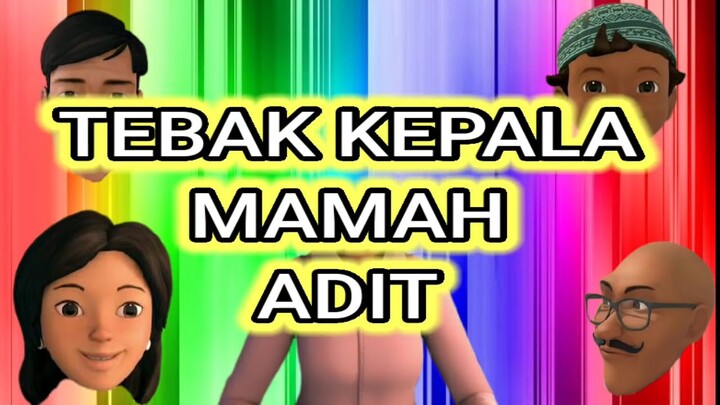 ADIT SOPO JARWO TEBAK KEPALA MAMAH ADIT YUK !! 90% PASTI SALAH JAWAB !!