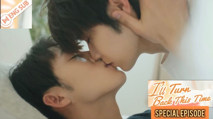 [ENG Sub] I_ll Turn Back This Time ENG Sub special episode【EXTRA EDITION】