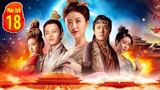 Phim Hay 2022 | Đại Đường Vinh Diệu Phần Cuối - Tập 18 | Nhậm Gia Luân, Thuyết Minh mới | Asia Drama