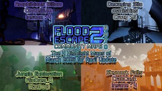 Flood Escape 2 CM Auto | The 4 Highlight Maps of March 2023 for April Update