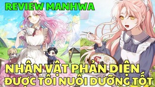 NHÂN VẬT PHẢN DIỆN ĐƯỢC TÔI NUÔI DƯỠNG TỐT | Review MANHWA