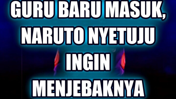 🎯 GURU BARU MASUK, NARUTO LANGSUNG NYETUJU INGIN MENJEBAKNYA!