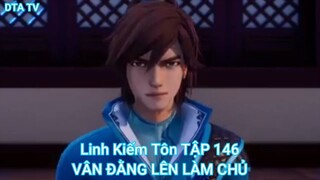 Linh Kiếm Tôn TẬP 146-VÂN ĐẰNG LÊN LÀM CHỦ