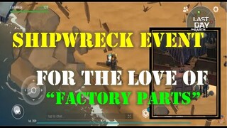 SEASON 26 | "SHIPWRECK EVENT" | FOR THE LOVE OF THE FACTORY PARTS :D  - Last Day On Earth: Survival