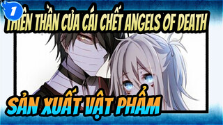 Thiên thần của cái chết Angels of Death
Sản xuất vật phẩm_1