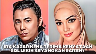 Ira Kazar Kena Terima Kenyataan Sol Lebih Sayangkan Puteri Sarah?