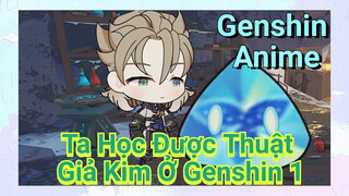 [Genshin, Anime] Ta Học Được Thuật Giả Kim Ở Genshin 1