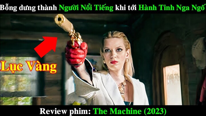 Bỗng dưng thành Người Nổi Tiếng khi đi tới Hành Tinh Nga Ngố | REVIEW PHIM The Machine 2023