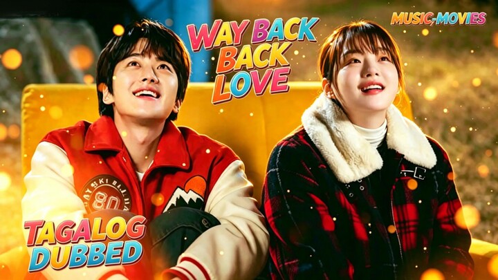 11. TITLE: Way Back Love [2025]/Korean Series Genre: Fantasy Romance Tagalog Dubbed HD