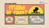 FRIEND OR FAUX II part 1 ll the loud house