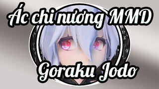 Ác chi nương MMD
Goraku Jodo