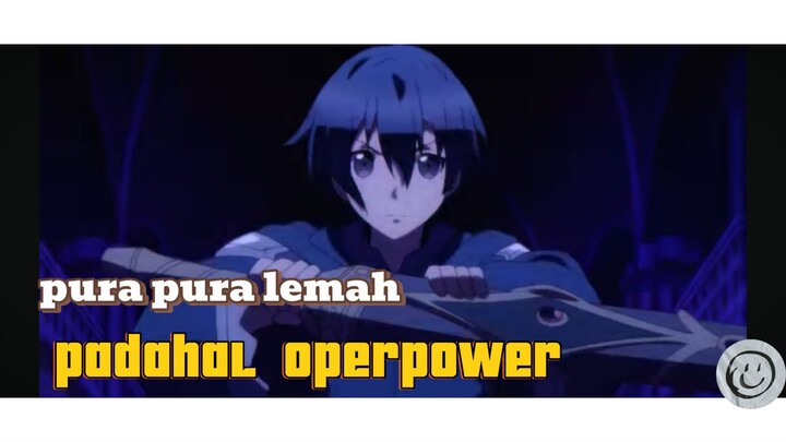 10 anime pura pura lemah tapi ternyata oper power