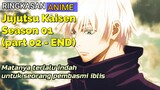 Ringkasan Anime Jujutsu Kaisen - Season 01 (part 02 - END)