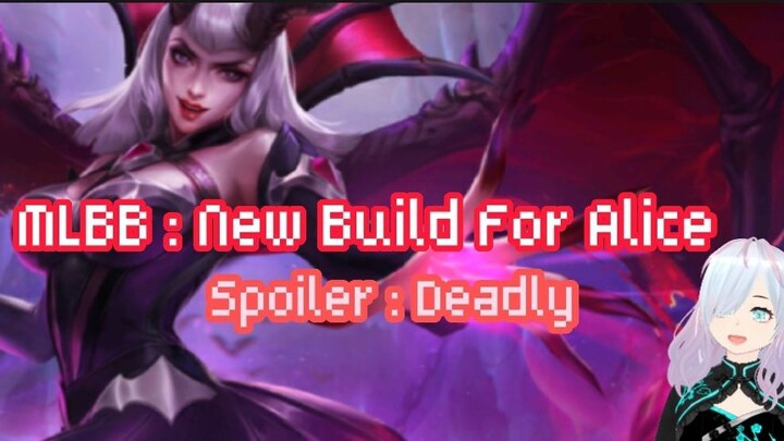 MLBB : Best Build for Alice (Spoiler : Deadly)