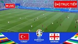 🔴[TRỰC TIẾP] Turkey vs Georgia | UEFA EURO 2024 | Trận đấu TRỰC TIẾP ngay hôm nay!