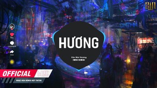 Mùi Hương Em Nồng Say Remix - HƯƠNG ( WRC REMIX ) - Văn Mai Hương || Nhạc Trẻ Remix Hot Nhất Tik Tok