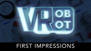 Robotics in VR - First Impressions