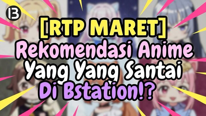 [RTP MARET] Rekomendasi Anime Yang Santai Di Bstation⁉️