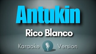 ANTUKIN - Rico Blanco (Karaoke)