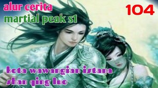 Alur Cerita Martial Peak S1 Part 104 : Kota Wewangian Istana Shan Qing Luo