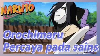 Orochimaru Percaya pada sains