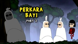 PERKARA BAYI | PART 2 | KUNTI BESTI