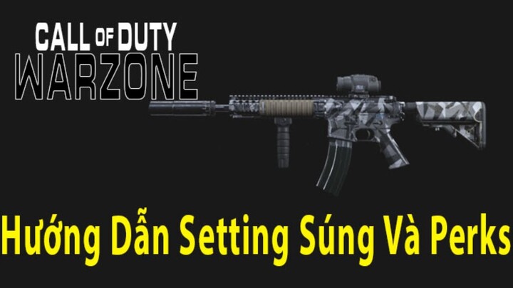 Call of Duty: Warzone | HƯỚNG DẪN CÀI ĐẶT VÀ LỰA CHỌN SÚNG PHÙ HỢP CHO NGƯỜI MỚI CHƠI | COD WARZONE