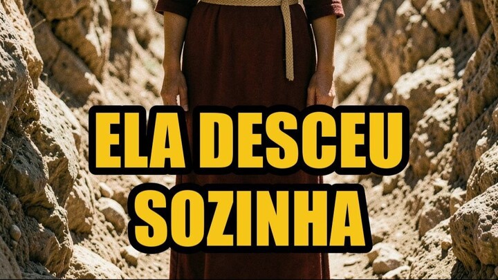 Quatrocentos homens subiam o monte. Ela desceu sozinha