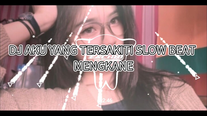 Dj aku Yang Tersakiti Slow Beat Mengkane by bagas fachri