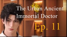 [IMMODOC 11] THE URBAN ANCIENT IMMORTAL DOCTOR - Ep. 11 - Sub Indo | "Menjadi Bos Restoran"