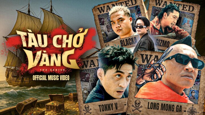 Tàu Chở Vàng | Official Music Video | Tonny V | Long Mộng Gà | Blacka | Gizmo | Anh Em Phim