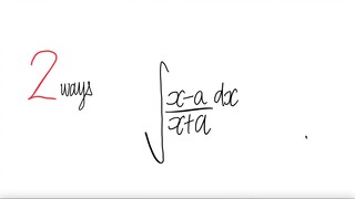 2 ways: integral  ∫(x-a)/(x+a) dx