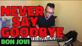 NEVER SAY GOODBYE - Bon Jovi (Cover by Bryan Magsayo - Online Request)