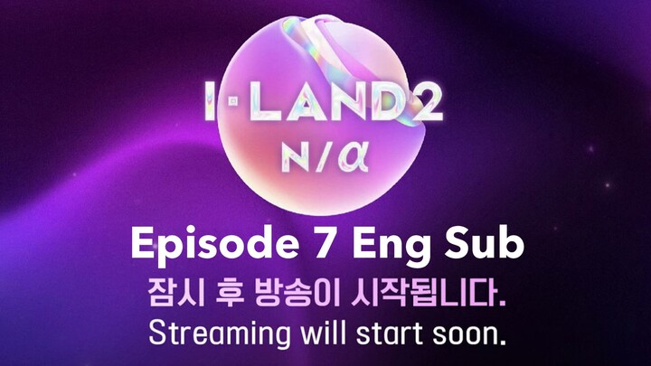 I-LAND 2 EP 7 ENG SUB - I-Land 2 N/a Episode Seven English Subtitles - 1440P video in description