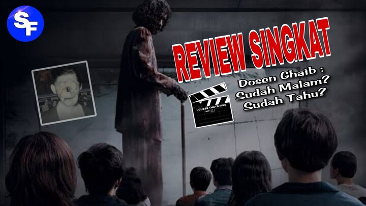 REVIEW SINGKAT FILM DOSEN GHAIB : SUDAH MALAM ATAU SUDAH TAHU? 2024