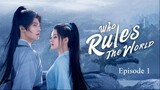 Who Rules The World Episode 1 (English Sub)