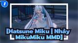 [Hatsune Miku | Nhảy MikuMiku MMD]_1
