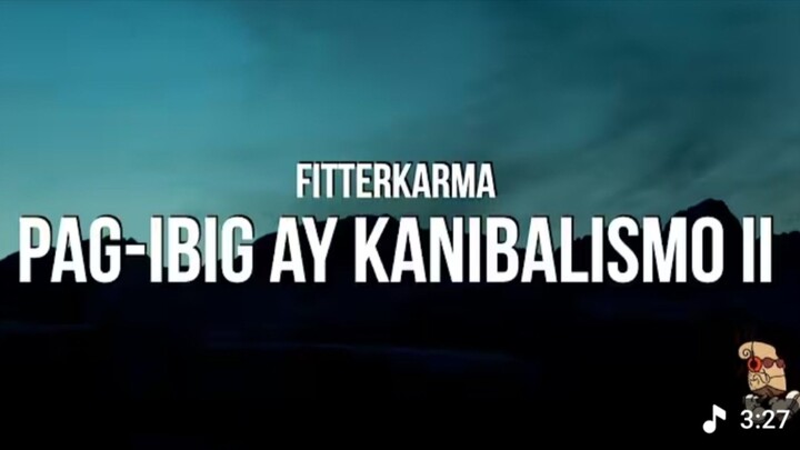 Pag-Ibig ay Kanibalismo II - Fitterkarma (Lyrics)