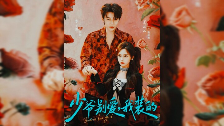 《少爷别爱，我装的》Beloved Bad Girl - Eng Sub